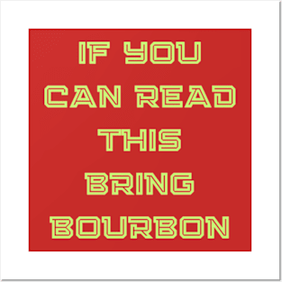 If You Can Read This Bring Bourbon Posters and Art